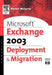 Microsoft® Exchange Server 2003 Deployment and Migration