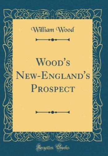 Wood's New-England's Prospect (Classic Reprint)