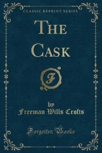The Cask (Classic Reprint)