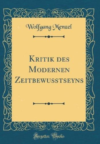 Kritik Des Modernen Zeitbewußtseyns (Classic Reprint)