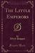 The Little Emperors (Classic Reprint)