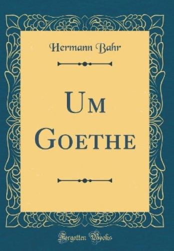 Um Goethe (Classic Reprint)