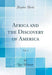 Africa and the Discovery of America, Vol. 1 (Classic Reprint)