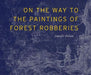 On the Way to the Paintings of Forest Robberies