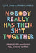 Nobody Really Has Their Sh*t Together