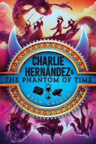 Charlie Hernández & the Phantom of Time