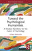 Toward the Psychological Humanities: A Modest Manifesto for the Future of Psychology (Advances in Theoretical and Philosophical Psychology