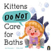 Kittens Do Not Care for Baths