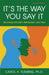 It's the Way You Say It: Becoming Articulate, Well-Spoken, and Clear