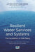 Resilient Water Services and Systems