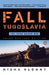 The Fall of Yugoslavia