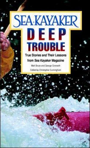 Sea Kayaker's Deep Trouble: True Stories and Their Lessons from Sea Kayaker Magazine (INTERNATIONAL MARINE-RMP