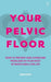 Your Pelvic Floor