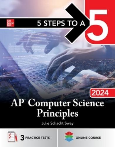 5 Steps to a 5: AP Computer Science Principles 2024 (5 Steps to A 5 on the Advanced Placement Examinations
