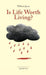 Is Life Worth Living?