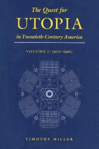 The Quest for Utopia in Twentieth-Century America, Volume I