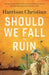 Should We Fall to Ruin