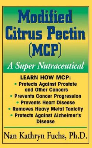 Modified Citrus Pectin (MCP): A Super Nutraceutical (Basic Health Guides