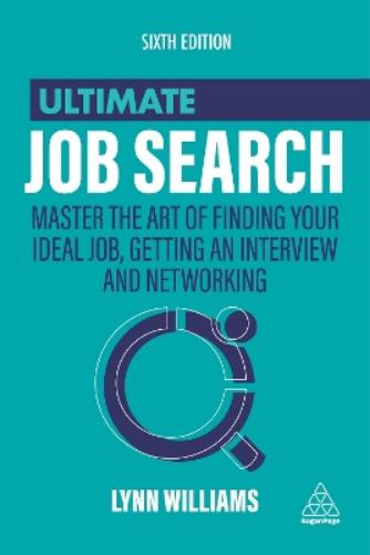Ultimate Job Search: Master the Art of Finding Your Ideal Job, Getting an Interview and Networking (Ultimate Series