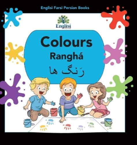 Englisi Farsi Persian Books Colours Ranghá: In Persian, English & Finglisi: Colours Ranghá (7