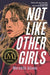 Not Like Other Girls