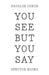 You see but you say