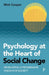 Psychology at the Heart of Social Change