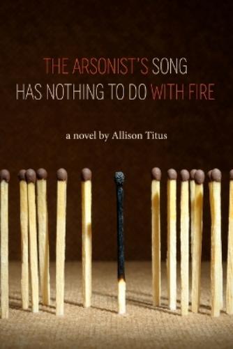 The Arsonist's Song Has Nothing to Do with Fire