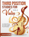 Third Position Studies for Violin, Vol, I: 1 (Third Position Studies for Violin: In the Style of Pop and Film Music