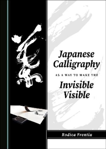 Japanese Calligraphy as a Way to Make the Invisible Visible