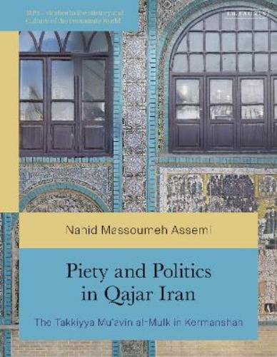 Piety and Politics in Qajar Iran
