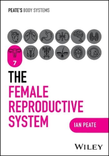 The Female Reproductive System (Peate's Body Systems