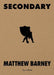Matthew Barney: Secondary