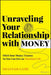 Unraveling Your Relationship with Money
