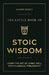The Little Book of Stoic Wisdom