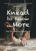 Knead to Know...More