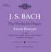 J.S. Bach: The Works for Organ