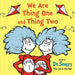 We Are Thing One and Thing Two (Dr. Seuss's I Am Board Books