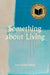 Something about Living (Akron Poetry