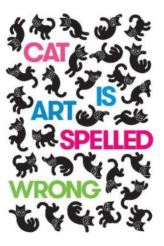 Cat Is Art Spelled Wrong