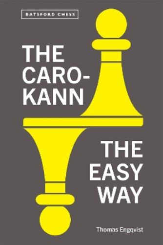 The Caro-Kann the Easy Way: Thomas Engqvist (Batsford Chess