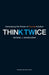 Think Twice