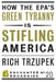 How the EPA?s Green Tyranny is Stifling America