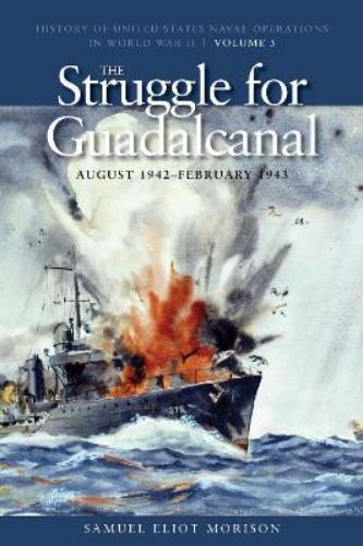 The Struggle for Guadalcanal, August 1942 - February 1943
