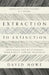 Extraction to Extinction