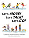 Let's Move! Let's Talk! Let's Go!
