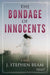 The Bondage of Innocents