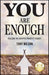 You Are Enough