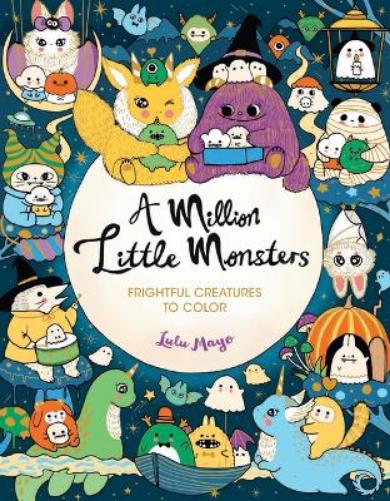 A Million Little Monsters: Frightful Creatures to Color (Million Creatures to Color