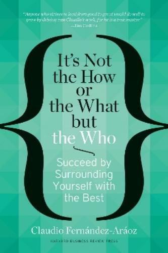 It's Not the How or the What but the Who